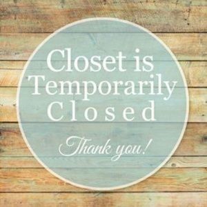 Closet temporarily closed due to major surgery!